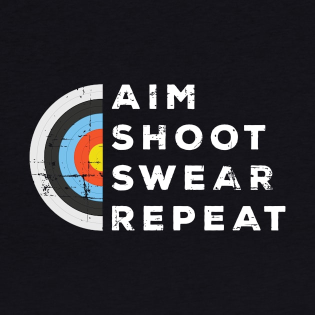 Aim Shoot Swear Repeat Archery Bowshooting Archer by petervanderwalk